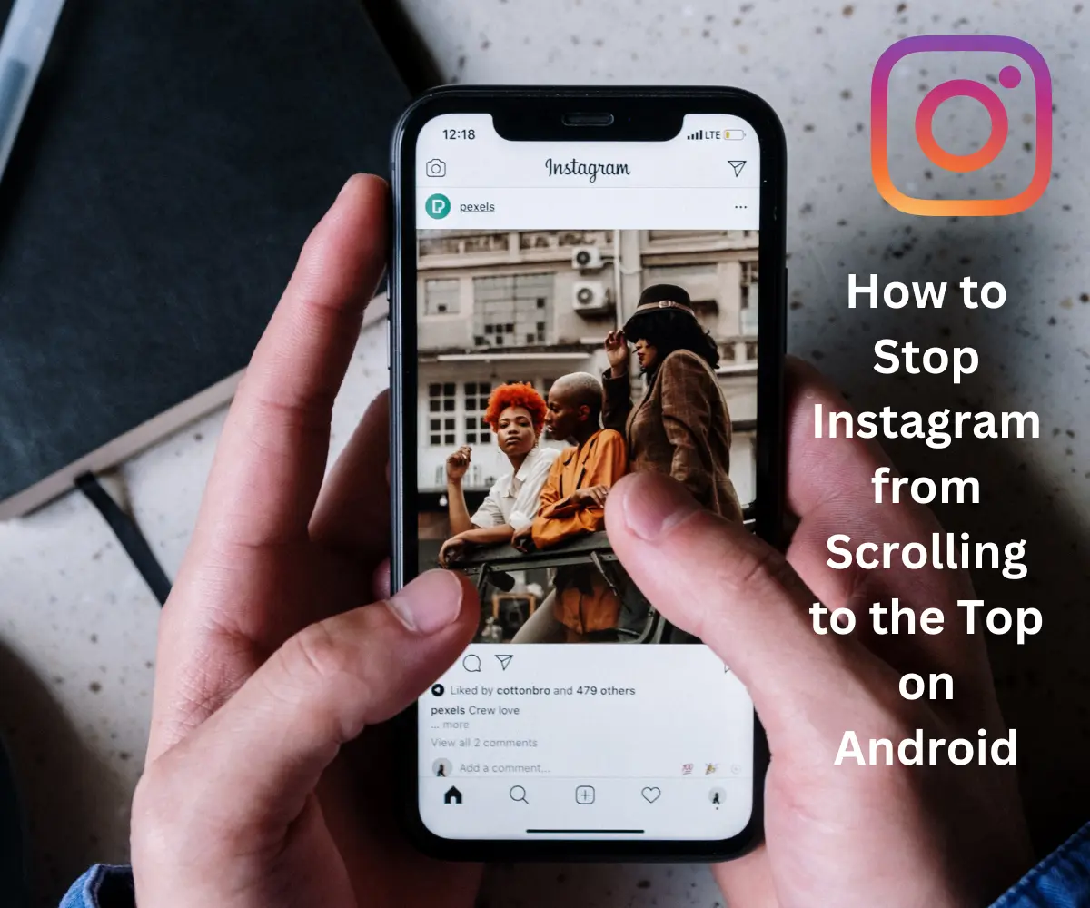 How to Stop Instagram from Scrolling to the Top on Android